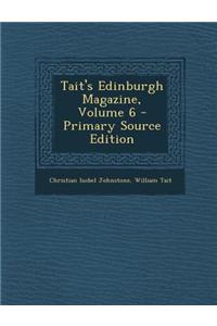 Tait's Edinburgh Magazine, Volume 6