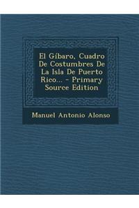 El Gíbaro, Cuadro De Costumbres De La Isla De Puerto Rico...