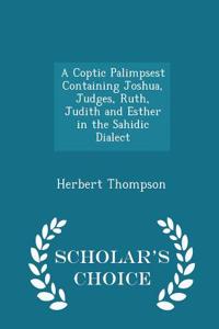 Coptic Palimpsest Containing Joshua, Judges, Ruth, Judith and Esther in the Sahidic Dialect - Scholar's Choice Edition