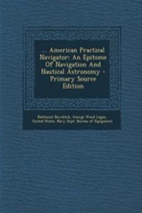 ... American Practical Navigator: An Epitome of Navigation and Nautical Astronomy