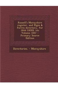 Russell's Morayshire Register, and Elgin & Forres Directory, for 1844 (1850), Etc Volume 1847 - Primary Source Edition