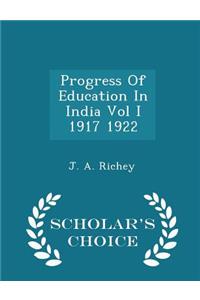 Progress of Education in India Vol I 1917 1922 - Scholar's Choice Edition