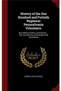 History of the One Hundred and Fortieth Regiment Pennsylvania Volunteers
