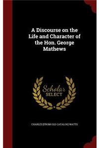 A Discourse on the Life and Character of the Hon. George Mathews