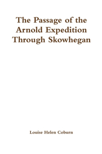 Passage of the Arnold Expedition Through Skowhegan