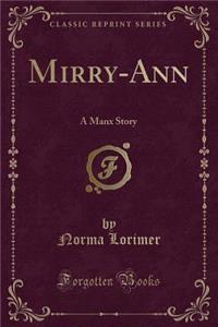 Mirry-Ann: A Manx Story (Classic Reprint)