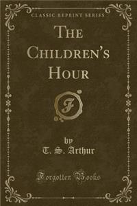 The Children's Hour (Classic Reprint)