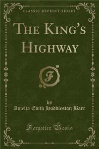 The King's Highway (Classic Reprint)