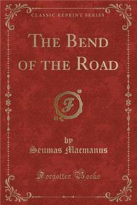 The Bend of the Road (Classic Reprint)