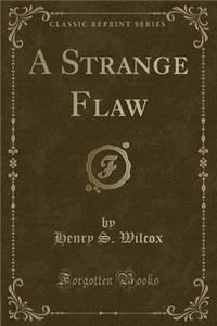 A Strange Flaw (Classic Reprint)