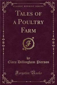 Tales of a Poultry Farm (Classic Reprint)
