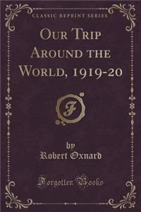 Our Trip Around the World, 1919-20 (Classic Reprint)