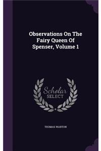 Observations On The Fairy Queen Of Spenser, Volume 1