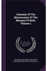 Calendar Of The Manuscripts Of The Marquis Of Bath, Volume 1