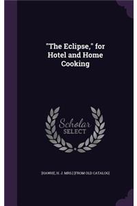 The Eclipse, for Hotel and Home Cooking