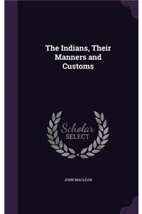 Indians, Their Manners and Customs