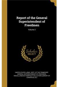 Report of the General Superintendent of Freedmen; Volume 2