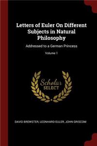 Letters of Euler On Different Subjects in Natural Philosophy