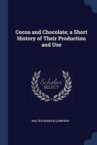 COCOA AND CHOCOLATE; A SHORT HISTORY OF