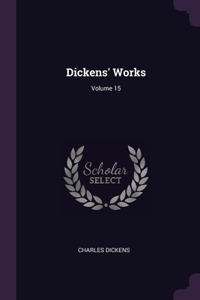 Dickens' Works; Volume 15