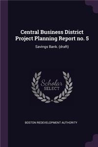 Central Business District Project Planning Report No. 5