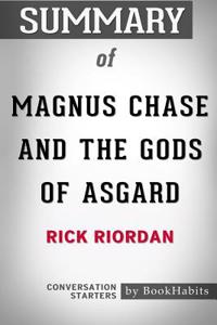 Summary of Magnus Chase and the Gods of Asgard by Rick Riordan