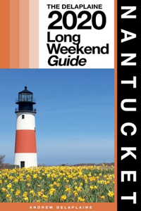 Nantucket - The Delaplaine 2020 Long Weekend Guide