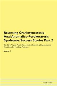 Reversing Craniosynostosis-Anal Anomalies-Porokeratosis Syndrome