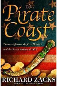 The Pirate Coast: Thomas Jefferson, The First Marines, And The Secret Mission Of 1805