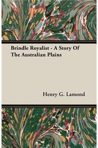 Brindle Royalist - A Story Of The Australian Plains