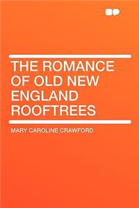 The Romance of Old New England Rooftrees