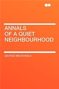Annals of a Quiet Neighbourhood