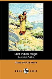 Lost Indian Magic (Illustrated Edition) (Dodo Press)