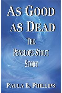 As Good as Dead: The Penelope Stout Story