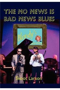 No News is BAD News Blues