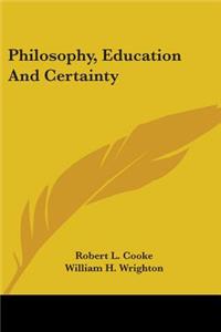 Philosophy, Education And Certainty