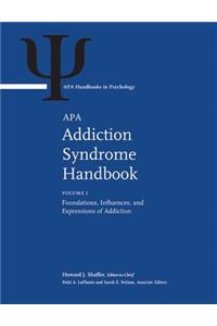 APA Addiction Syndrome Handbook: Volume 1: Foundations, Influences, and Expressions of Addiction Volume 2: Recovery, Prevention, and Other Issues