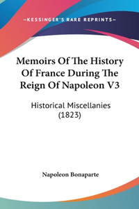 Memoirs Of The History Of France During The Reign Of Napoleon V3