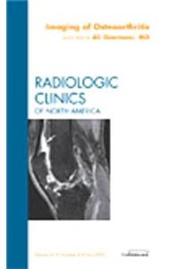 Imaging of Osteoarthritis, an Issue of Radiologic Clinics of North America