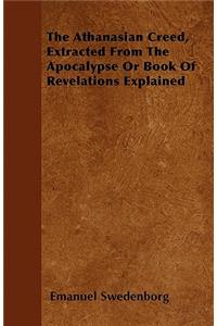 Athanasian Creed, Extracted From The Apocalypse Or Book Of Revelations Explained