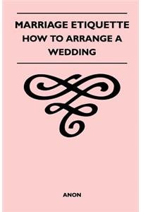Marriage Etiquette - How to Arrange a Wedding