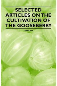 Selected Articles on the Cultivation of the Gooseberry