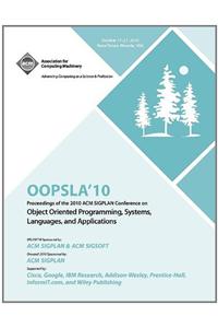 OOPSLA 10 Proceedings of 2010 ACM SIGPLAN Conference on Object Oriented Programming, Systems, Languages and Applications