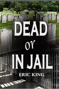 Dead or in Jail
