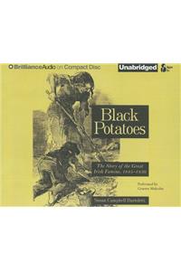 Black Potatoes: The Story of the Great Irish Famine, 1845-1850