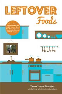 Leftover Foods - With Optional and Substitutable Ingredients