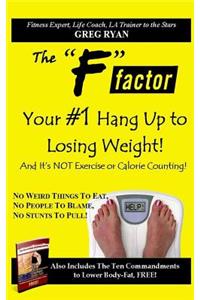 "F" Factor- Your #1 Hang Up To Losing Weight!
