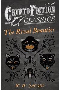 The Rival Beauties (Cryptofiction Classics - Weird Tales of Strange Creatures)