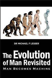 Evolution of Man Revisited