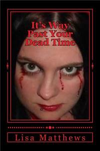 It's Way Past Your Dead Time